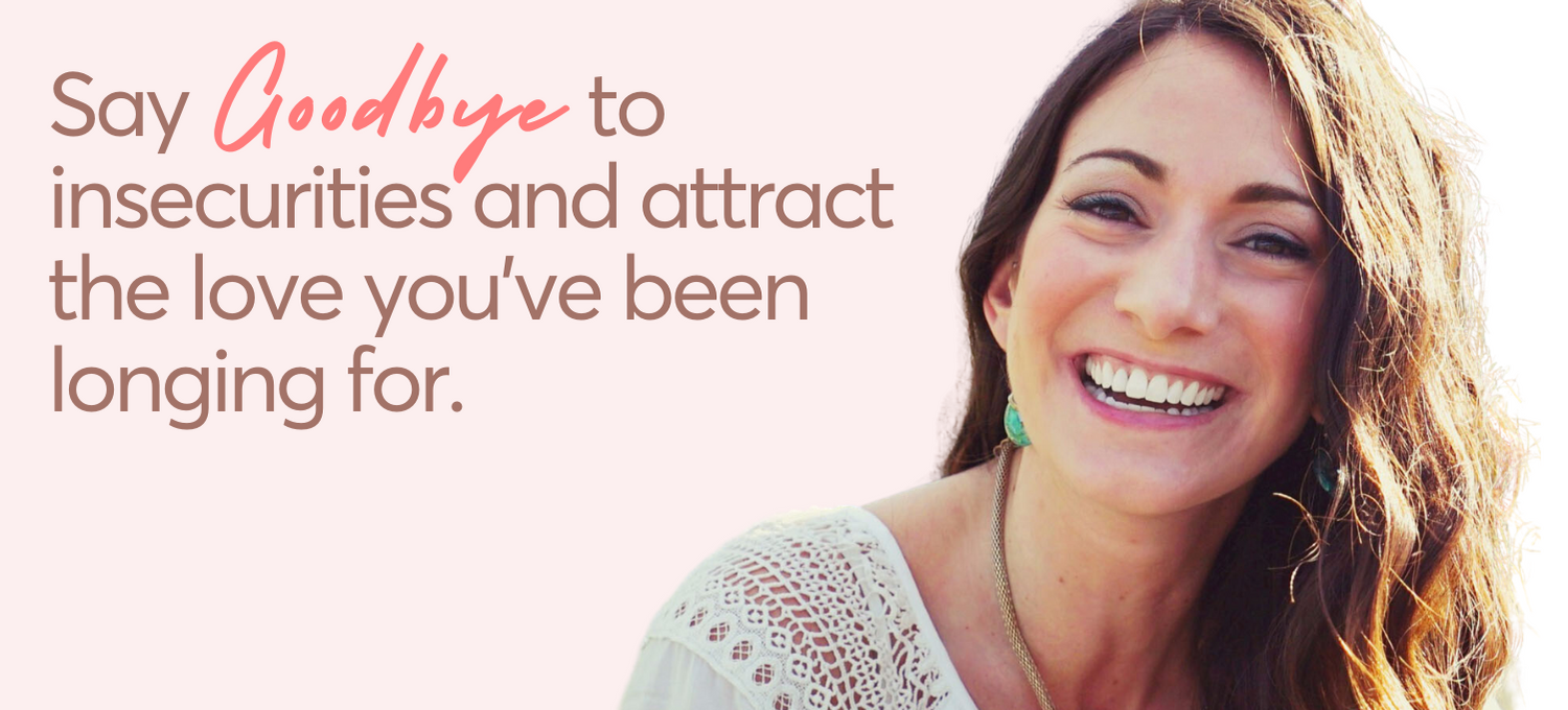 Say Goodbye to insecurities & attract the Love you’ve been longing For (6)